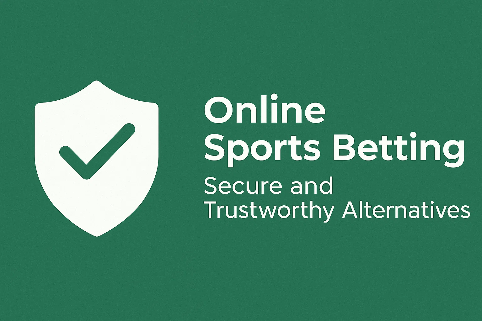Online Sports Betting: Secure and Trustworthy Alternatives