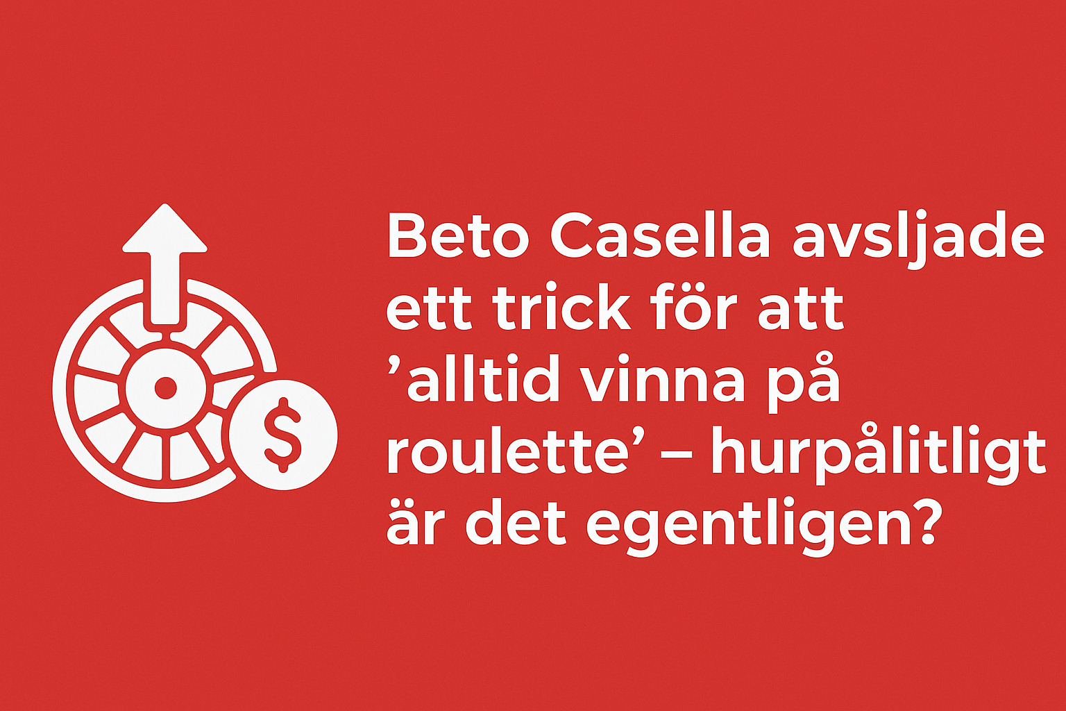 Beto Casella avslöjade ett trick för att ”alltid vinna på roulette” – hur pålitligt är det egentligen?